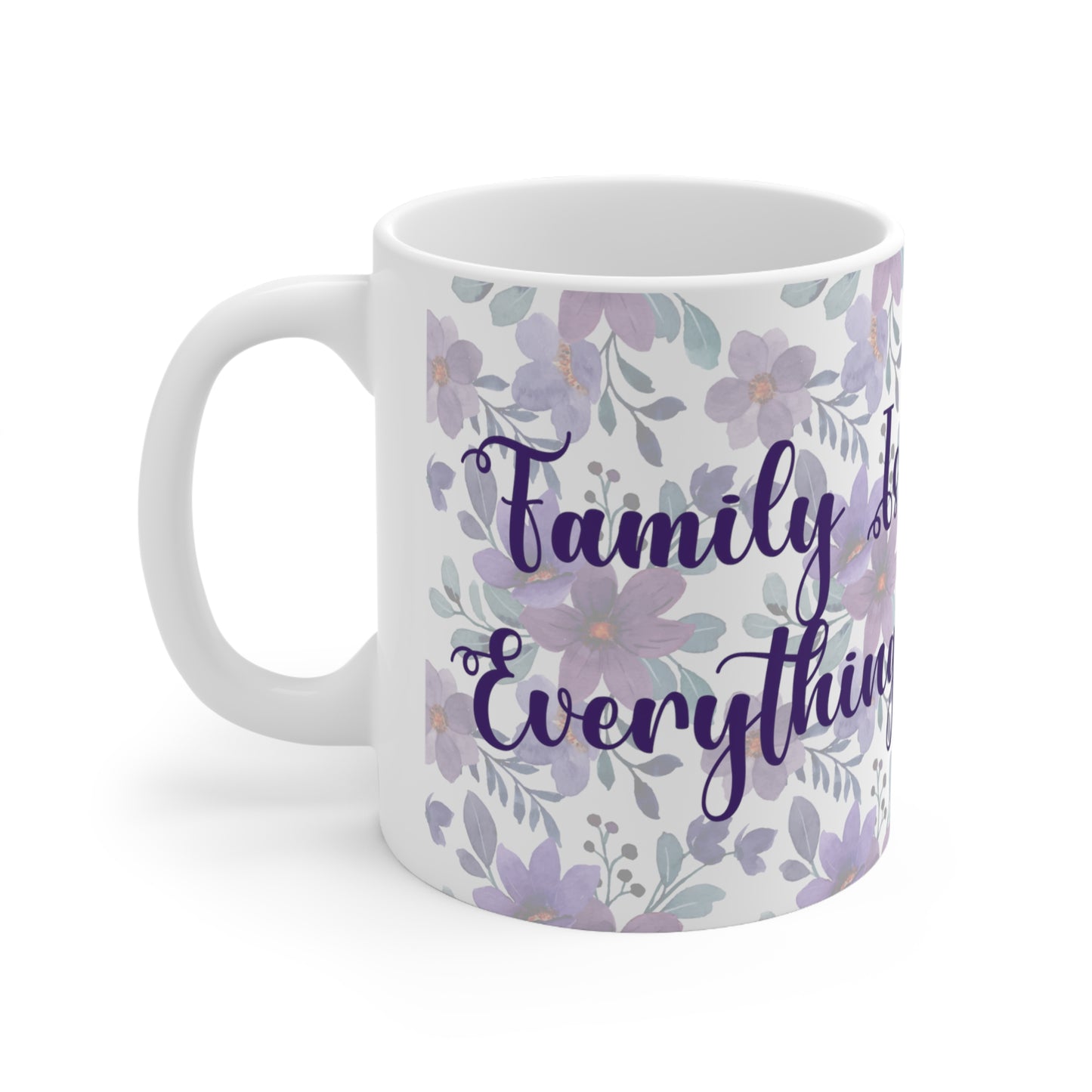 Family is Everything Ceramic Mug 11oz F75958