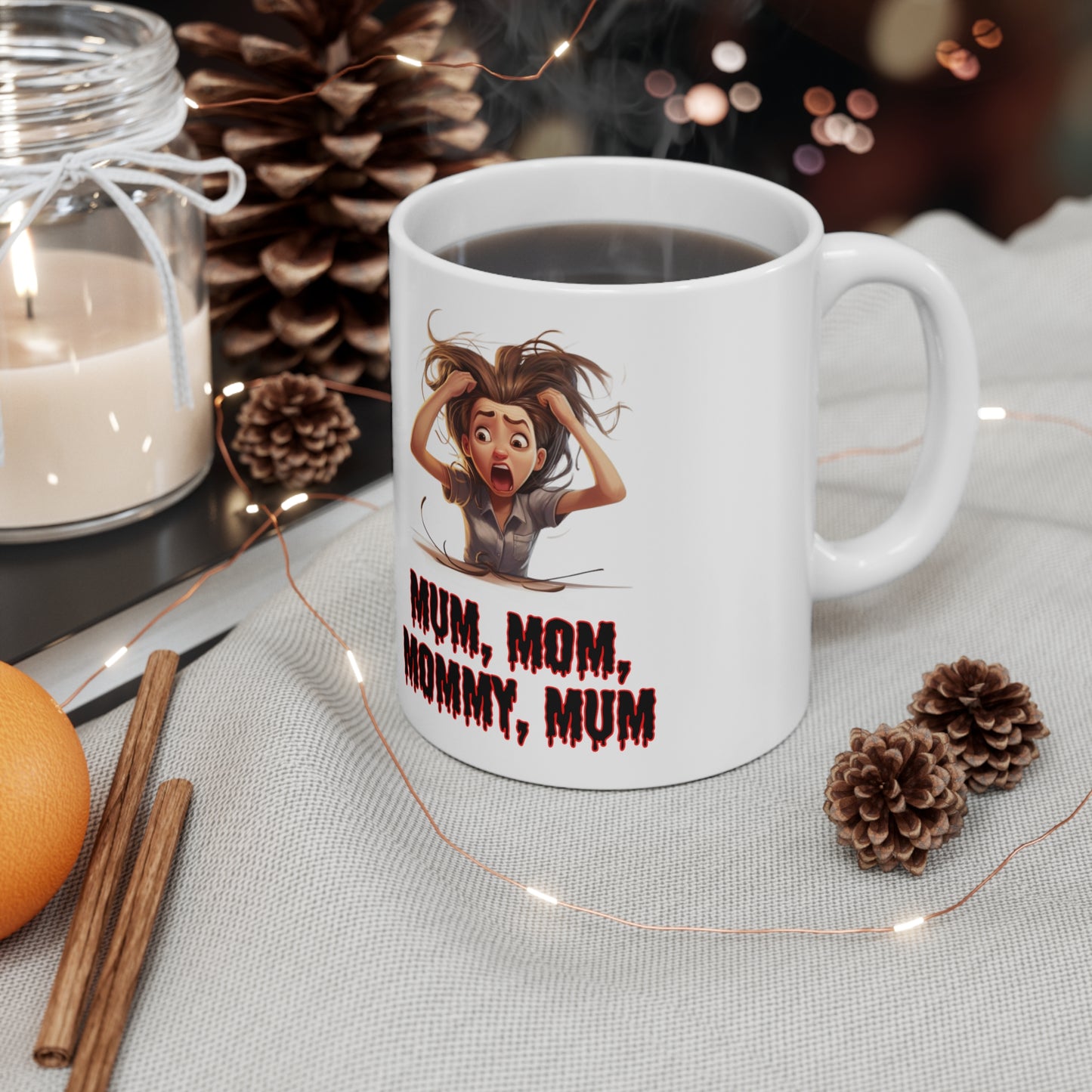 Mom, Mum, Mummy Ceramic Mug 11oz MMM55