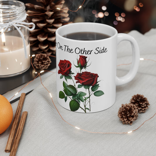 "The Roses Are Never Greener On The Other Side" Ceramic Mug 11oz R09945