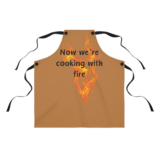 "Now We're Cooking With Fire" (black on light brown) Apron FD03blbr