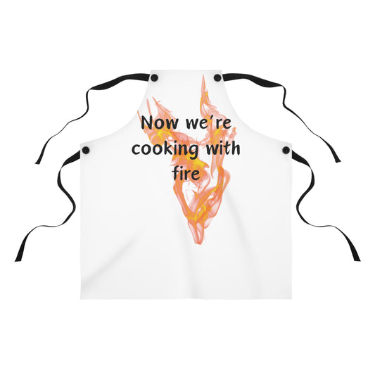 "Now We're Cooking With Fire" (black on white) Apron FD03bw1