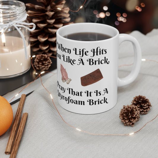 "When Life Hits You Like A Brick" Ceramic Mug 11oz W55252