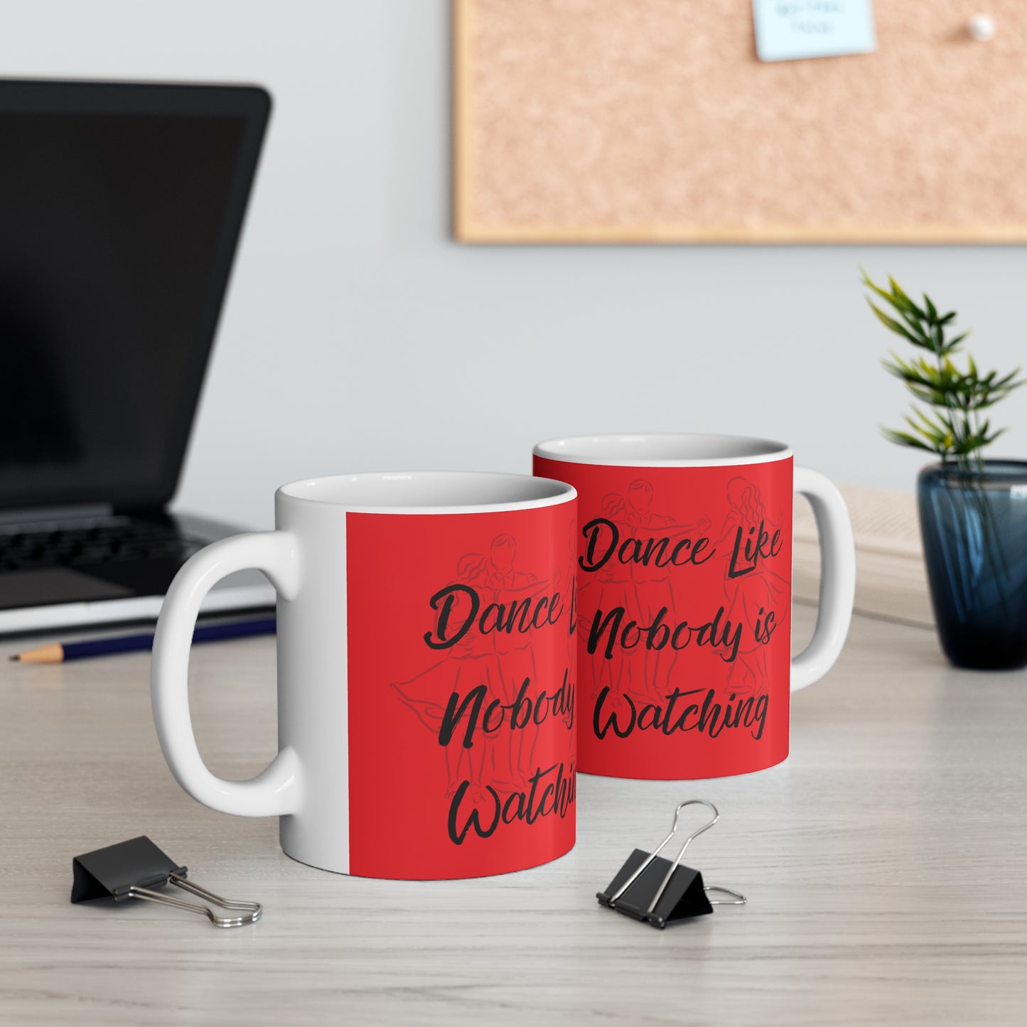 "Dance Like Nobody is Watching" Ceramic Mug 11oz D30250