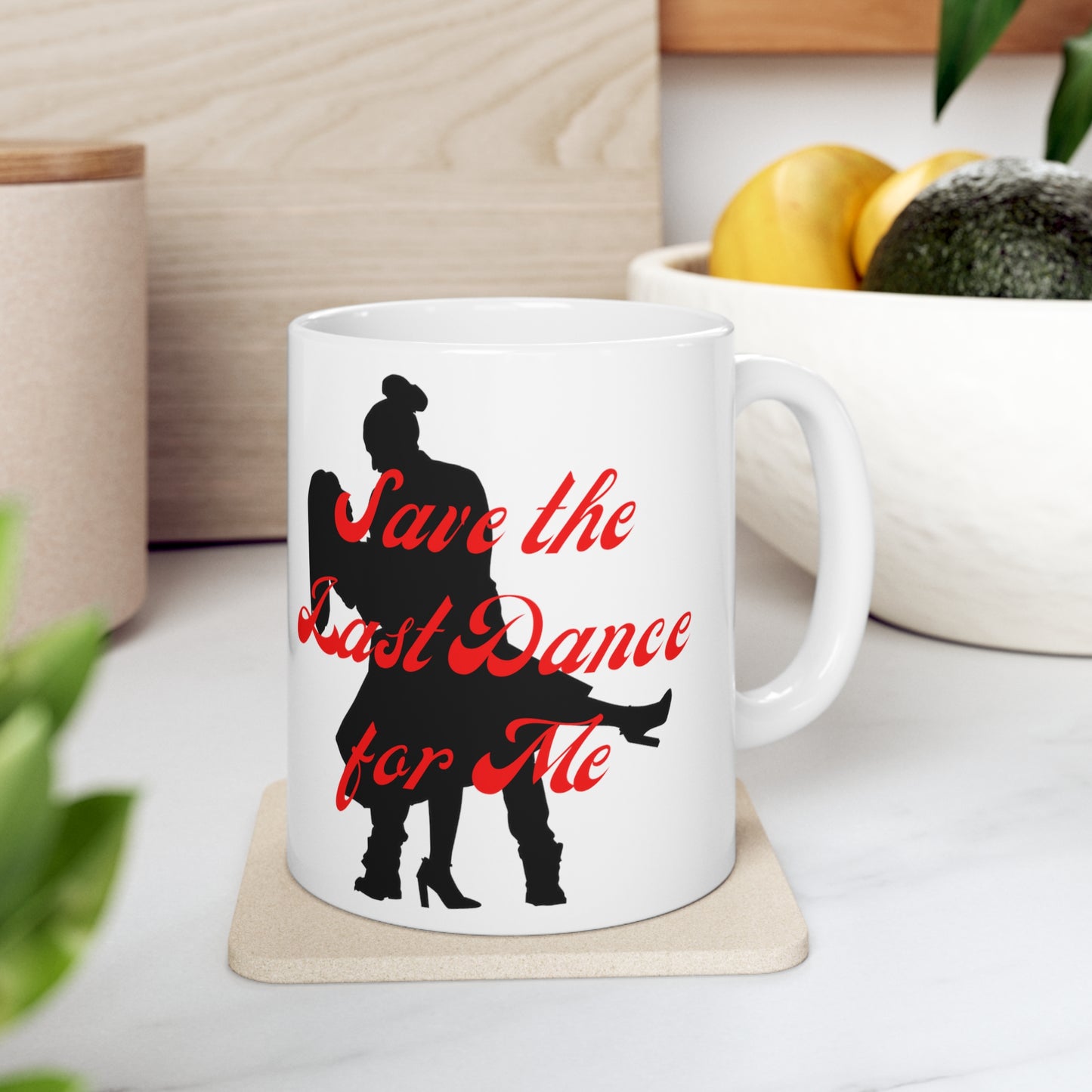 "Save the Last Dance For Me" Ceramic Mug 11oz S21128