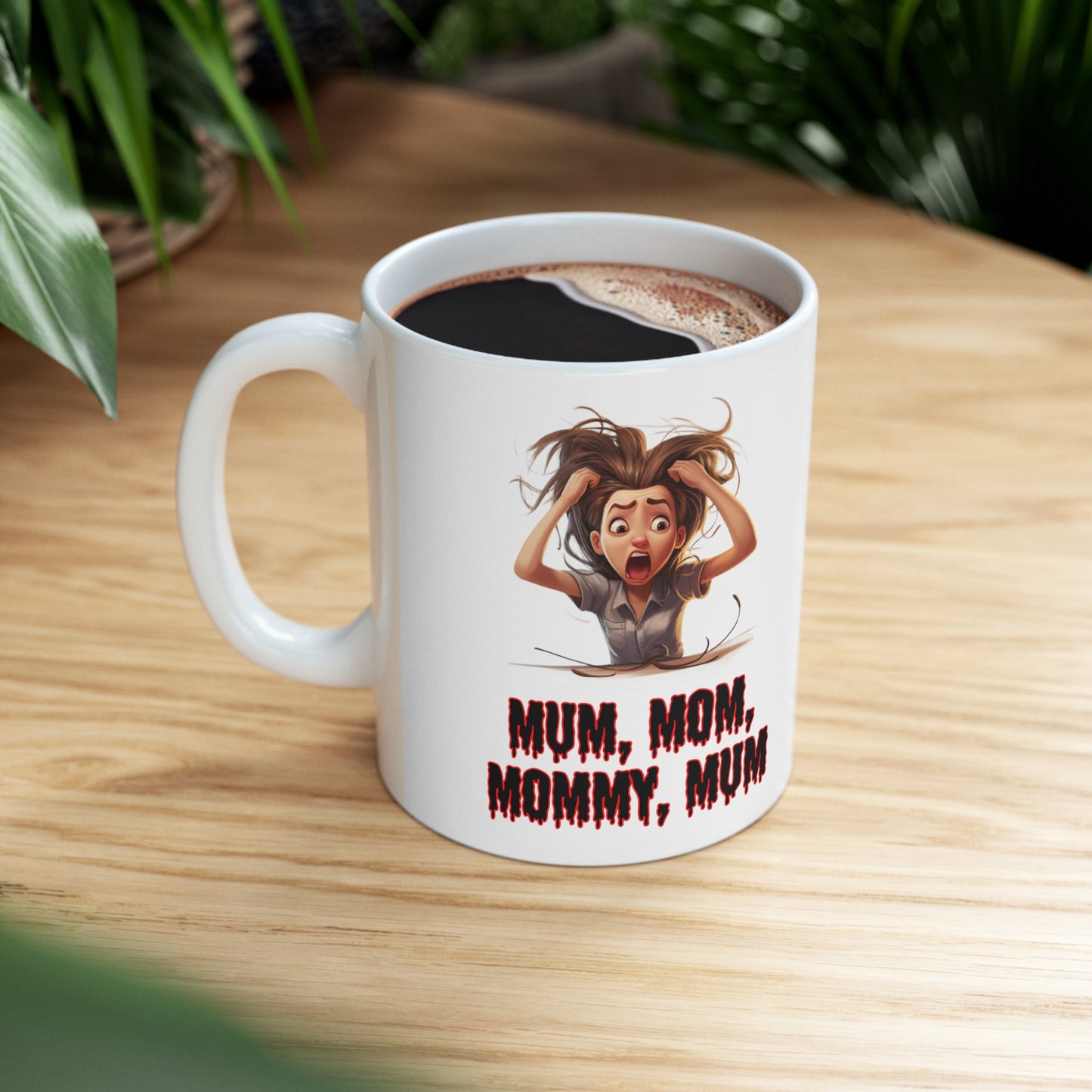 Mom, Mum, Mummy Ceramic Mug 11oz MMM55